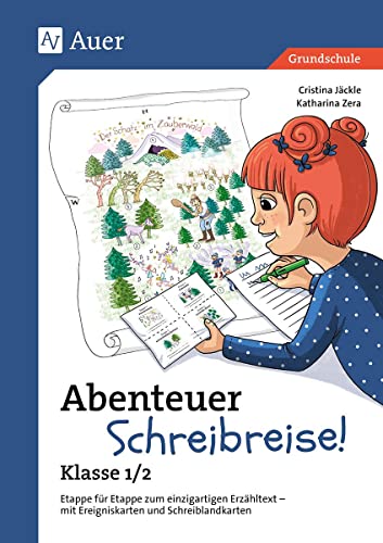 Abenteuer Schreibreise! - Klasse 1/2: Etappe für Etappe zum einzigartigen Erzähltext - mit Ereigniskarten und Schreiblandkarten von Auer Verlag i.d.AAP LW