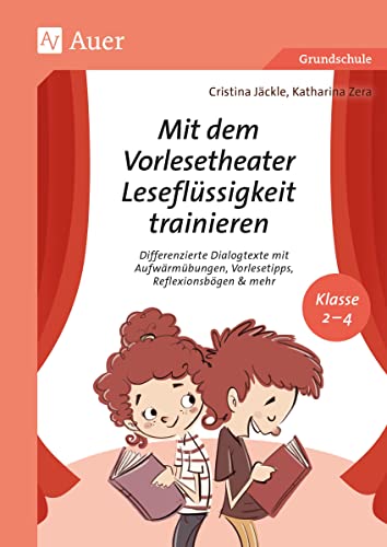 Mit dem Vorlesetheater Leseflüssigkeit trainieren: Dialogtexte mit Aufwärmübungen, Vorlesetipps, Reflexionshilfen & mehr - Klasse 2-4