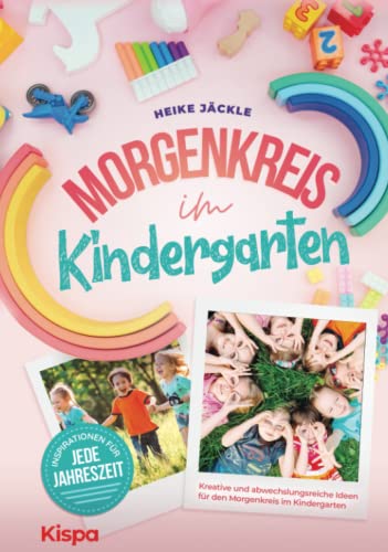 Morgenkreis im Kindergarten: Kreative und abwechslungsreiche Ideen für den Morgenkreis - Inspirationen für jede Jahreszeit