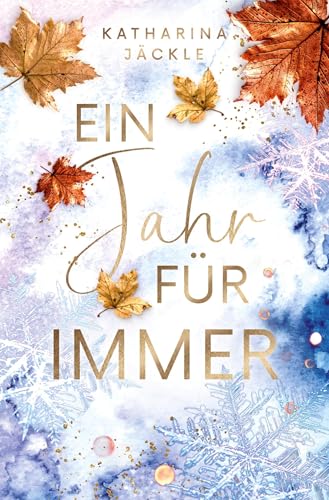 Ein Jahr für immer: Knisternder Young Adult Liebesroman mit Traumsetting in Kanada Ein Jahr für immer: Knisternder Young Adult Liebesroman mit Traumsetting in Kanada
