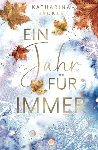 Ein Jahr für immer: knisternder Young Adult Liebesroman mit Traumsetting in Kanada (Für immer-Reihe, Band 1) von Independently published