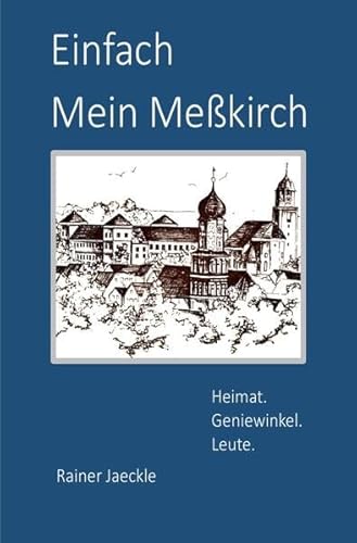 Einfach Mein Meßkirch: Heimat. Geniewinkel. Leute.