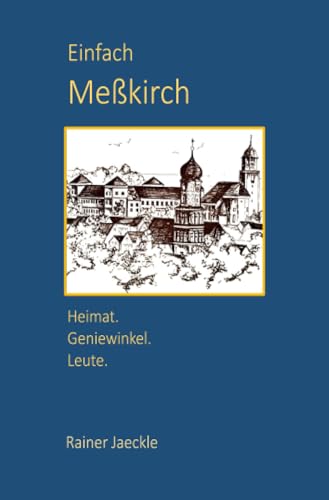 Einfach Meßkirch: Heimat. Geniewinkel. Leute.