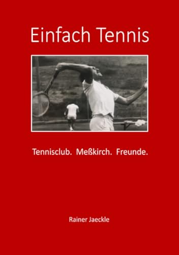 Einfach Tennis: Tennisclub. Meßkirch. Freunde. von epubli
