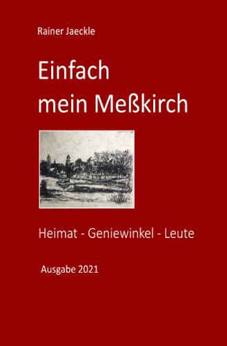Einfach mein Meßkirch: Heimat - Geniewinkel - Leute