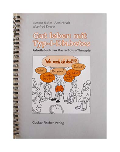 Gut leben mit Typ- I - Diabetes. Arbeitsbuch zur Basis- Bolus- Therapie