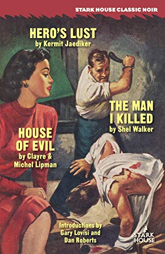 Hero's Lust / The Man I Killed / House of Evil von Stark House Press