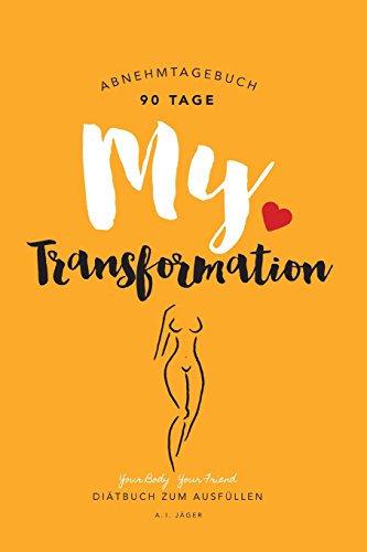 Abnehmtagebuch: My Transformation – Diätbuch zum Ausfüllen (Abnehmtagebuch für 90 Tage) von CREATESPACE