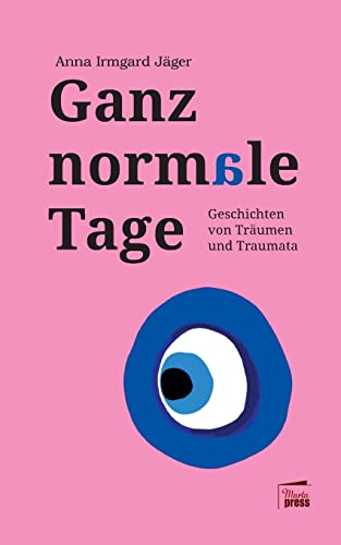 Ganz normale Tage: Geschichten von Träumen und Traumata (Bellevue) von Marta Press UG (haftungsbeschränkt)