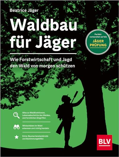Waldbau für Jäger: Wie Forstwirtschaft und Jagd den Wald von morgen schützen von Gräfe und Unzer