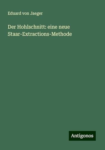 Der Hohlschnitt: eine neue Staar-Extractions-Methode