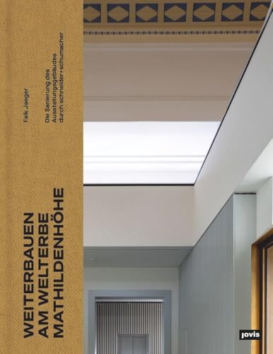 Weiterbauen am Welterbe Mathildenhöhe: Die Sanierung des Ausstellungsgebäudes durch schneider+schumacher von JOVIS