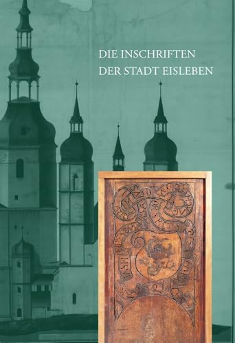 Die Inschriften des Landkreises Mansfeld-Südharz I: Die Inschriften der Stadt Eisleben (Die Deutschen Inschriften) von Reichert Verlag