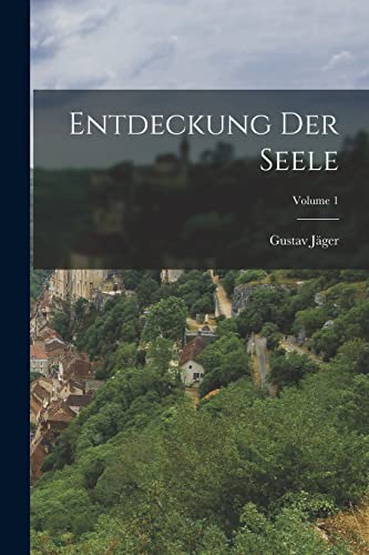 Entdeckung Der Seele; Volume 1 von Legare Street Press