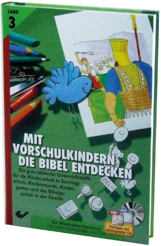 Mit Vorschulkindern die Bibel entdecken Bd. 3: mit CD-ROM