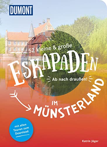 52 kleine & große Eskapaden im Münsterland: Ab nach draußen! (DuMont Eskapaden) von DUMONT REISEVERLAG