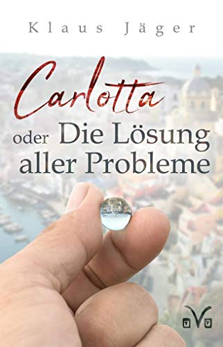Carlotta oder Die Lösung aller Probleme von Verlag Tasten & Typen,