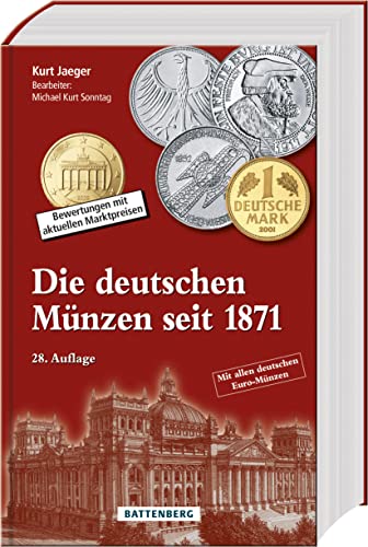 Die deutschen Münzen seit 1871: Bewertungen mit aktuellen Marktpreisen von Battenberg Gietl Verlag