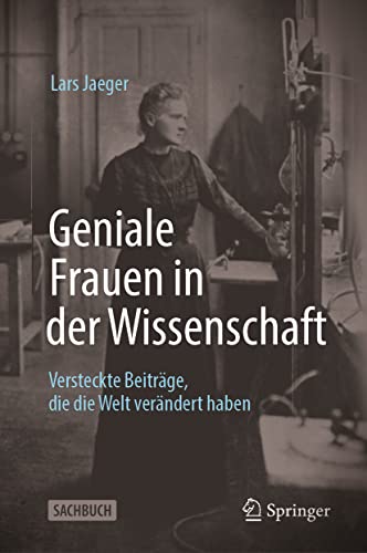 Geniale Frauen in der Wissenschaft: Versteckte Beiträge, die die Welt verändert haben von Springer