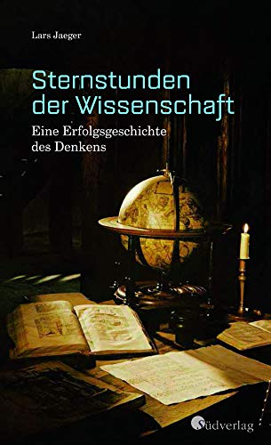 Sternstunden der Wissenschaft. Eine Erfolgsgeschichte des Denkens von Suedverlag GmbH