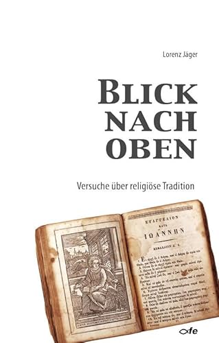 Blick nach oben: Versuche über religiöse Tradition von fe-medienvlg