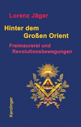 Hinter dem großen Orient: Freimaurerei und Revolutionsbewegungen