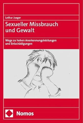 Sexueller Missbrauch und Gewalt: Wege zu hohen Anerkennungsleistungen und Entschädigungen von Nomos