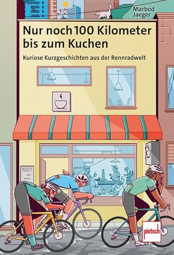 Nur noch 100 Kilometer bis zum Kuchen: Kuriose Kurzgeschichten aus der Rennradwelt Nur noch 100 Kilometer bis zum Kuchen: Kuriose Kurzgeschichten aus der Rennradwelt von pietsch