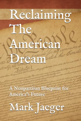 Reclaiming The American Dream: A Nonpartisan Blueprint for America's Future von Independently published