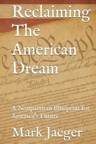 Reclaiming The American Dream: A Nonpartisan Blueprint for America's Future von Independently published