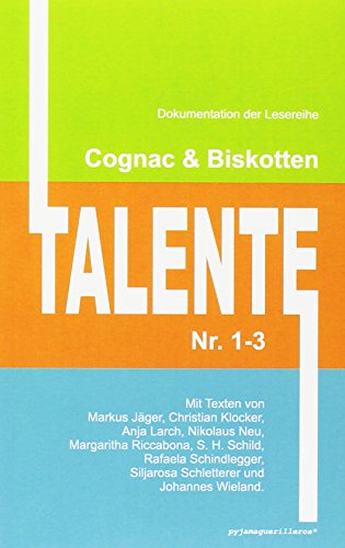 Cognac & Biskotten Talente Nr. 1-3. Anthologie.: Mit Texten von Markus Jäger, Christian Klocker, Anja Larch, Nikolaus Neu, Margaritha Riccabona, S. H. ... Siljarosa Schletterer und Johannes Wieland. von Cognac und Biskotten