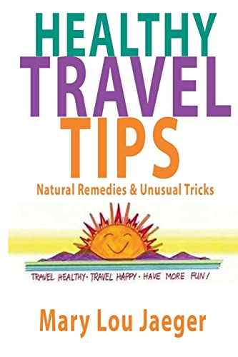 Healthy Travel Tips: Natural Remedies & Unusual Tricks Healthy Travel Tips: Natural Remedies & Unusual Tricks von CREATESPACE