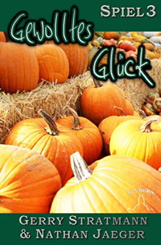 Gewolltes Glück: Spiel 3 von Independently published