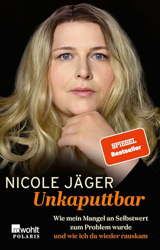 Unkaputtbar: Wie mein Mangel an Selbstwert zum Problem wurde und wie ich da wieder rauskam von Rowohlt