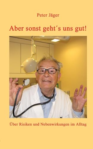 Aber sonst geht´s uns gut!: Über Risiken und Nebenwirkungen im Alltag von tredition