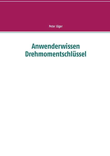 Anwenderwissen Drehmomentschlüssel Anwenderwissen Drehmomentschlüssel