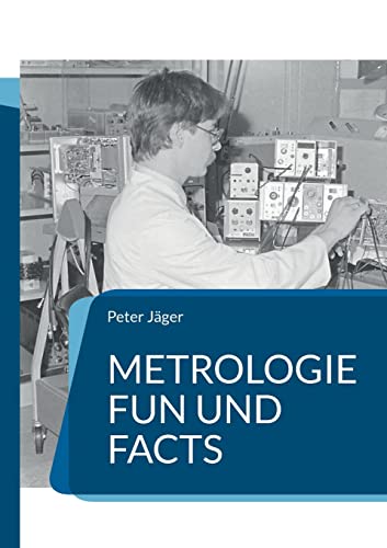 Metrologie Fun und Facts: Spaß an Messtechnik Metrologie Fun und Facts: Spaß an Messtechnik von Books on Demand