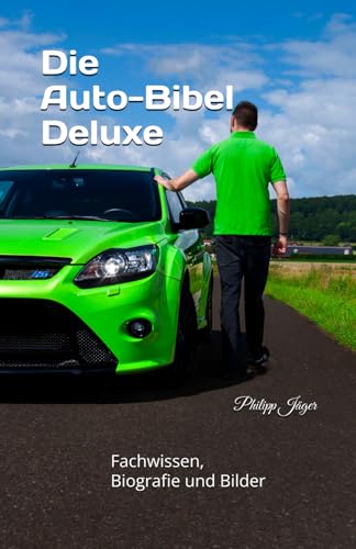 Die Auto-Bibel Deluxe: Fachwissen, Biografie und Bilder