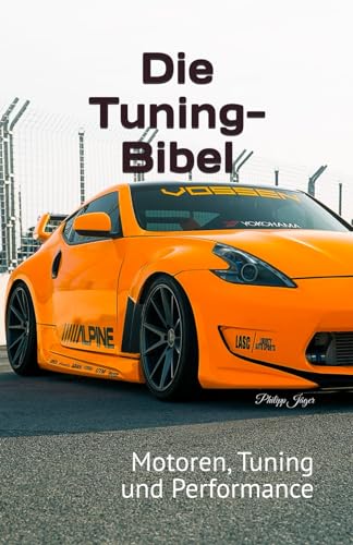 Die Tuning-Bibel: Motoren, Tuning und Performance von Independently Published