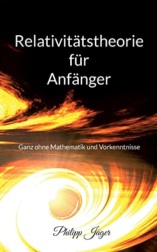 Relativitätstheorie für Anfänger: Ganz ohne Mathematik und Vorkenntnisse - (Farbversion) von Books on Demand