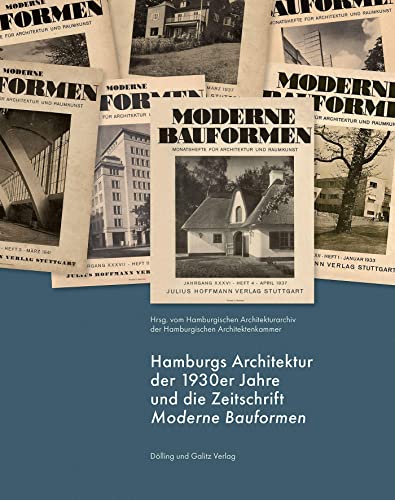 Hamburgs Architektur der 1930er Jahre und die Zeitschrift »Moderne Bauformen« von Dölling u. Galitz