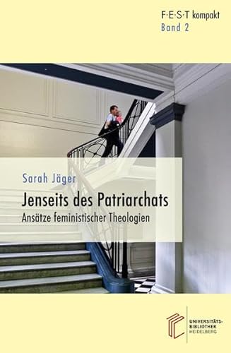 Jenseits des Patriarchats: Ansätze feministischer Theologie (FEST kompakt: Analysen – Stellungnahmen – Perspektiven)