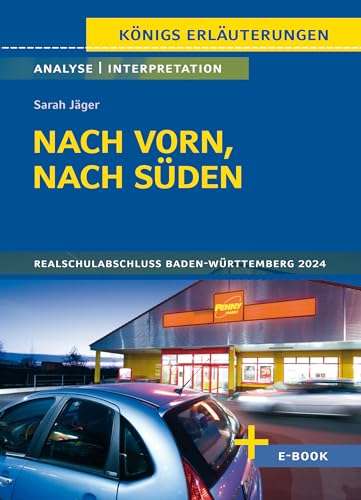 Nach vorn nach Süden von Sarah Jäger - Textanalyse und Interpretation: mit Zusammenfassung, Inhaltsangabe, Charakterisierung, Szenenanalyse, Prüfungsaufgaben uvm. (Königs Erläuterungen, Band 3149) von C. Bange Verlag GmbH