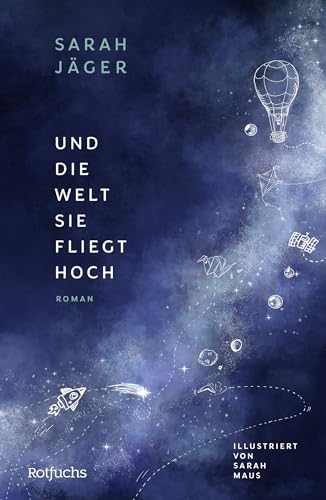 Und die Welt, sie fliegt hoch: Jugendbuch ab 12 Jahre über Freundschaft Und die Welt, sie fliegt hoch: Jugendbuch ab 12 Jahre über Freundschaft