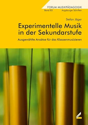 Experimentelle Musik in der Sekundarstufe: Ausgewählte Ansätze für das Klassenmusizieren (Augsburger Schriften) von Hollitzer Wissenschaftsverlag
