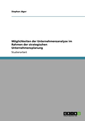Möglichkeiten der Unternehmensanalyse im Rahmen der strategischen Unternehmensplanung