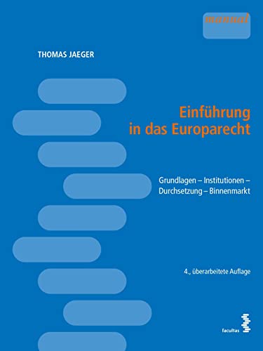 Einführung in das Europarecht: Grundlagen – Institutionen – Durchsetzung – Binnenmarkt