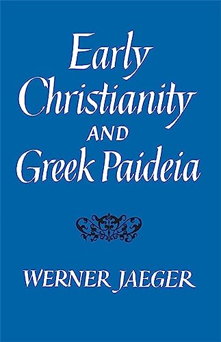 Early Christianity and Greek Paidea (Belknap Press)