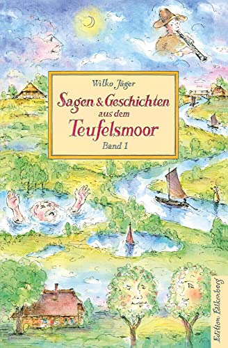 Sagen und Geschichten aus dem Teufelsmoor, Band 1: Wo Hüklüt einst im Sumpf versank – das Teufelsmoor und umzu Sagen und Geschichten aus dem Teufelsmoor, Band 1: Wo Hüklüt einst im Sumpf versank – das Teufelsmoor und umzu