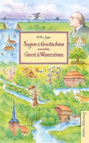 Sagen und Geschichten zwischen Geest und Weserstrom: Von der Bremer Schweiz nach Hagen und ins Osterstader Land von Edition Falkenberg